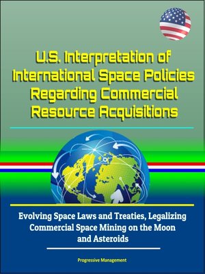 cover image of U.S. Interpretation of International Space Policies Regarding Commercial Resource Acquisitions